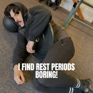I find rest periods boring!